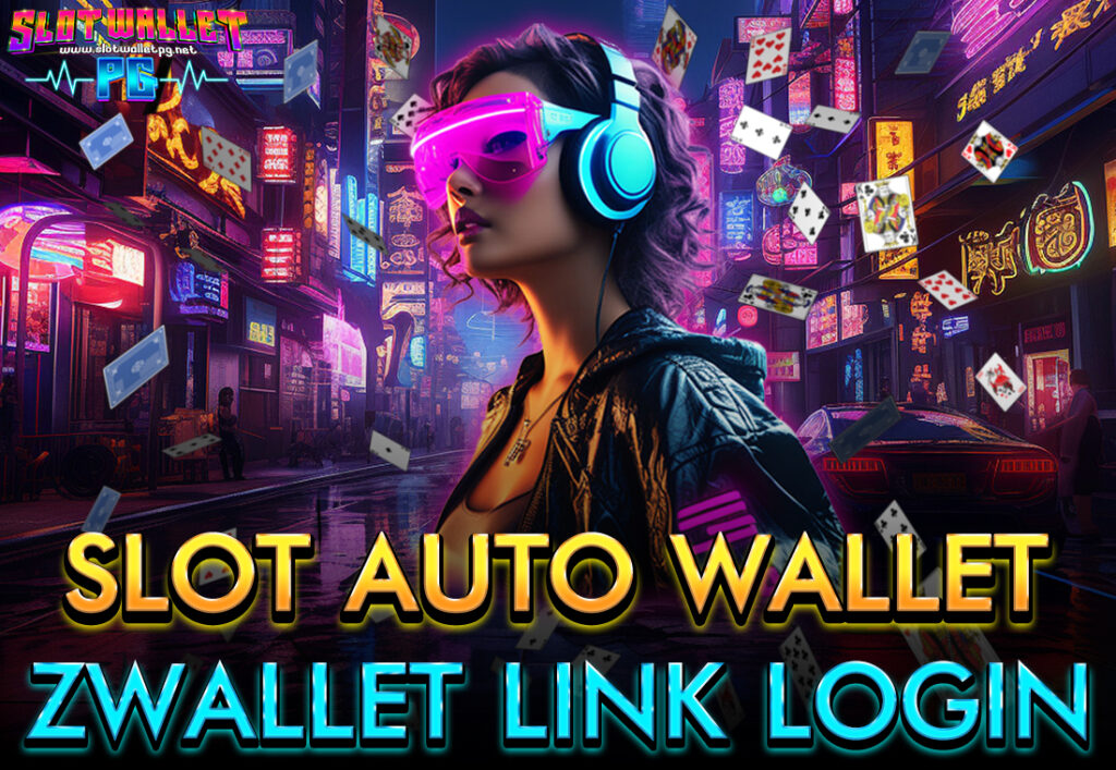 SLOT AUTO WALLET ZWALLET LINK LOGIN